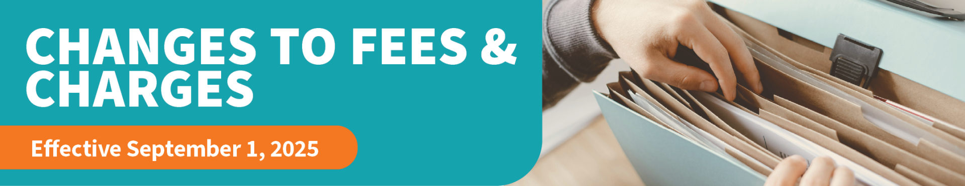 A person flips through a file folder. Changes to Fees and Charges effective September 1, 2025.